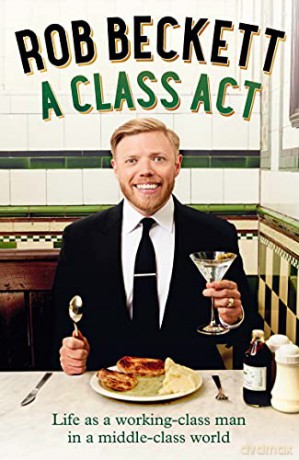 A Class Act: Life as a working-class man in a middle-class world - Rob Beckett [KSIĄŻKA]