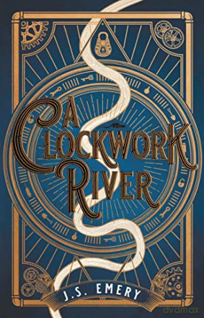 A Clockwork River - J.S. Emery [KSIĄŻKA]