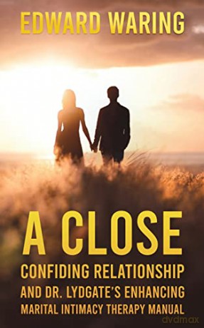 A Close Confiding Relationship and Dr. Lydgate's Enhancing Marital Intimacy Therapy Manual - Edward Waring [KSIĄŻKA]