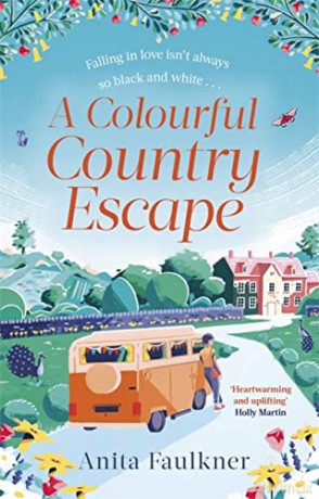 A Colourful Country Escape: the heart-warming debut you can't resist falling in love with! - Anita Faulkner [KSIĄŻKA]