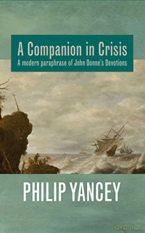 A Companion in Crisis: A modern paraphrase of John Donne's Devotions - Philip Yancey [KSIĄŻKA]