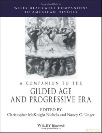 A Companion to the Gilded Age and Progressive Era (Wiley Blackwell Companions to American History) - Christopher McKnight Nichols [KSIĄŻKA]