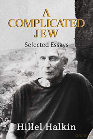 A Complicated Jew: Selected Essays - Hillel Halkin [KSIĄŻKA]