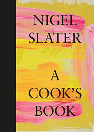 A Cook's Book: The Essential Nigel Slater with over 200 recipes - Nigel Slater [KSIĄŻKA]