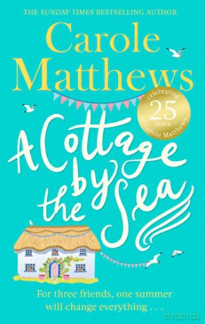 A Cottage by the Sea: A fan favourite from the Sunday Times bestseller - Carole Matthews [KSIĄŻKA]
