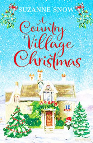 A Country Village Christmas: A festive and feel-good romance to keep you warm this winter: 4 (Welcome to Thorndale) - Suzanne Snow [KSIĄŻKA]