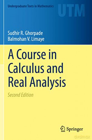 A Course in Calculus and Real Analysis (Undergraduate Texts in Mathematics) - Sudhir R. Ghorpade [KSIĄŻKA]