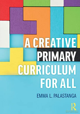 A Creative Primary Curriculum for All - Emma L. Palastanga [KSIĄŻKA]