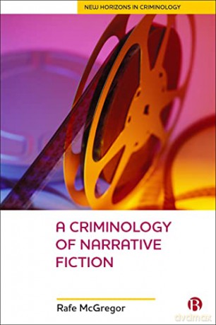 A Criminology Of Narrative Fiction (New Horizons in Criminology) - Rafe McGregor [KSIĄŻKA]