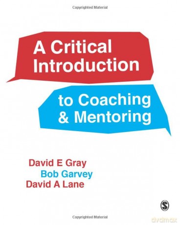 A Critical Introduction to Coaching and Mentoring: Debates, Dialogues and Discourses - David Gray [KSIĄŻKA]