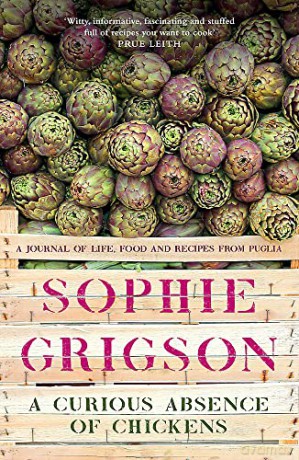 A Curious Absence of Chickens: A journal of life, food and recipes from Puglia - Sophie Grigson [KSIĄŻKA]