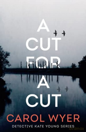 A Cut for a Cut: 2 (Detective Kate Young, 2) - Carol Wyer [KSIĄŻKA]