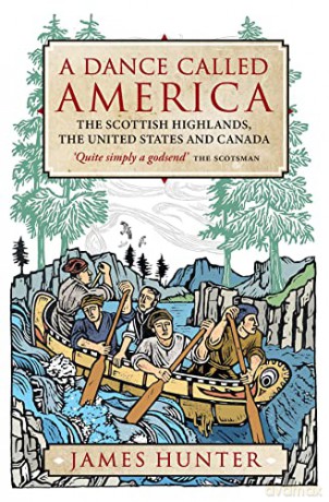A Dance Called America: The Scottish Highlands, the United States and Canada - James Hunter [KSIĄŻKA]