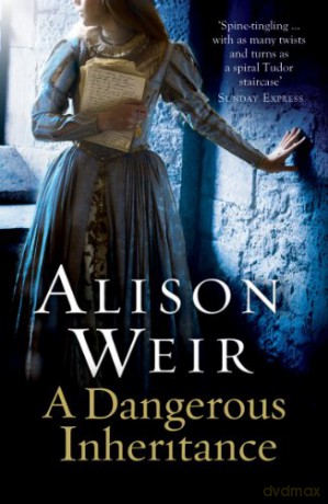 A Dangerous Inheritance - Alison Weir [KSIĄŻKA]