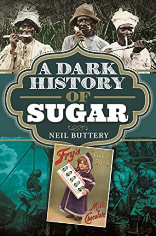 A Dark History of Sugar - Neil Buttery [KSIĄŻKA]