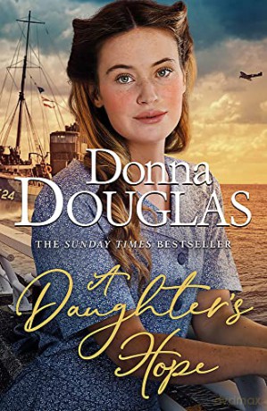 A Daughter's Hope: Book 3 in the Yorkshire Blitz Trilogy - Donna Douglas [KSIĄŻKA]