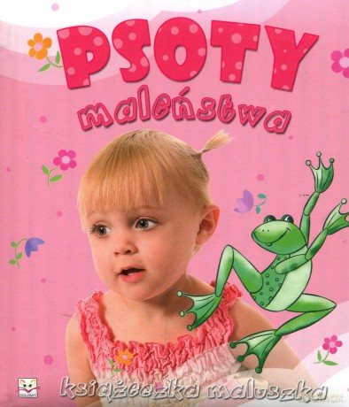 Książeczka maluszka. Psoty maleństwa. [KSIĄŻKA]