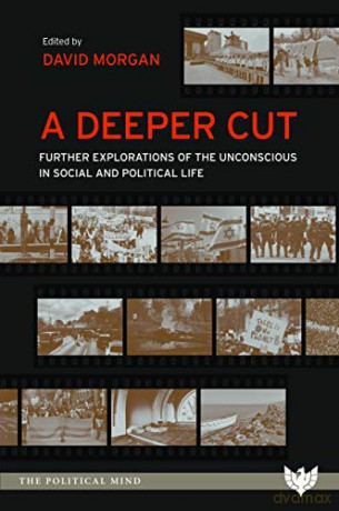 A Deeper Cut: Further Explorations of the Unconscious in Social and Political Life (The Political Mind) - David Morgan [KSIĄŻKA]