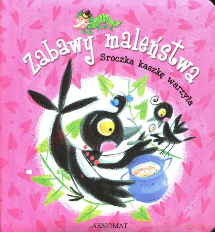 Zabawy maleństwa. Sroczka kaszkę warzyła. [KSIĄŻKA]