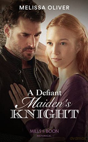 A Defiant Maiden's Knight: Book 1 (Protectors of the Crown) - Melissa Oliver [KSIĄŻKA]