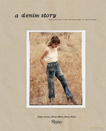 A Denim Story: Inspirations from Bell-bottoms to Boyfriends - Emily Current [KSIĄŻKA]