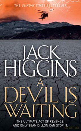 A Devil is Waiting (Sean Dillon Series): THE ULTIMATE ACT OF REVENGE. AND ONLY SEAN DILLON CAN STOP IT.: Book 19 - Jack Higgins [KSIĄŻKA]