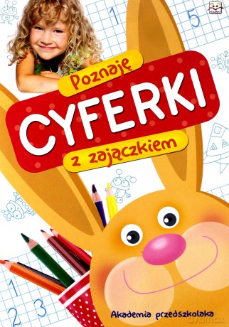 Akademia przedszkolaka - Poznaję cyferki z zajączkiem [KSIĄŻKA]