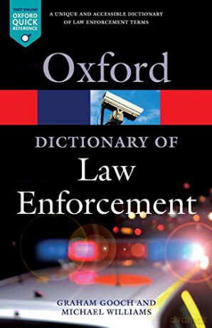 A Dictionary of Law Enforcement (Oxford Quick Reference) - Graham Gooch [KSIĄŻKA]