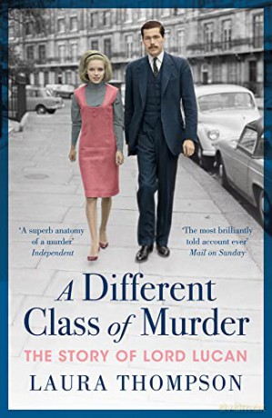 A Different Class of Murder: The Story of Lord Lucan - Laura Thompson [KSIĄŻKA]