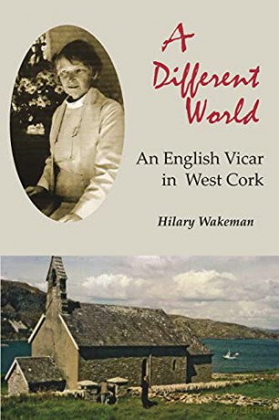 A Different World: An English Vicar in West Cork - Hilary Wakeman [KSIĄŻKA]