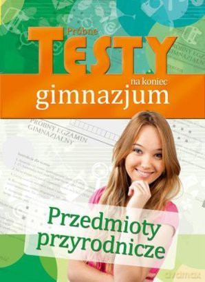 Próbne testy na koniec gimnazjum- Przedmioty przyrodnicze [KSIĄŻKA]
