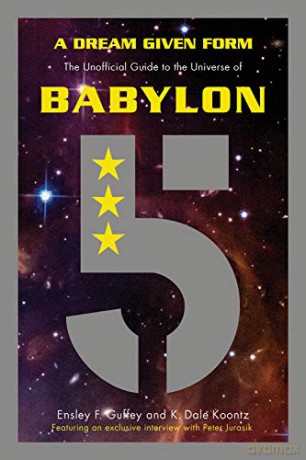 A Dream Given Form The Unofficial Guide to the Universe of Babylon 5 - Ensley F. Guffey [KSIĄŻKA]