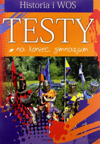Testy na koniec gimnazjum - Historia i WOS [KSIĄŻKA]