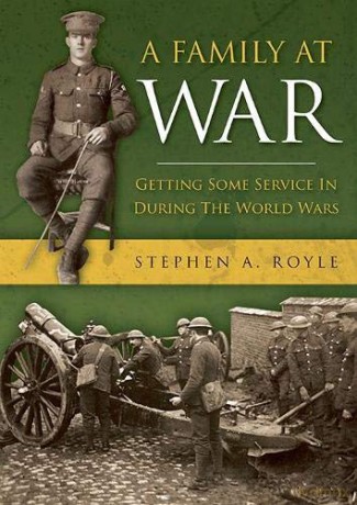 A Family At War: Getting Some Service In During The World Wars - Stephen A. Royle [KSIĄŻKA]