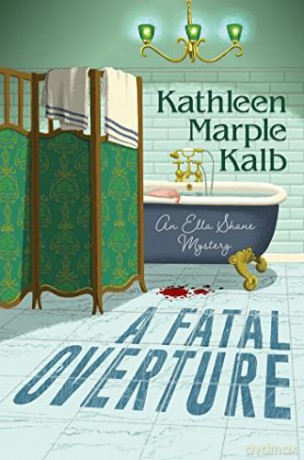A Fatal Overture (An Ella Shane Mystery) - Kathleen Marple Kalb [KSIĄŻKA]