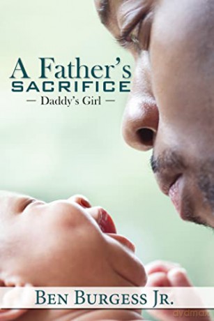 A Father's Sacrifice: Daddy's Girl - Ben Burgess [KSIĄŻKA]