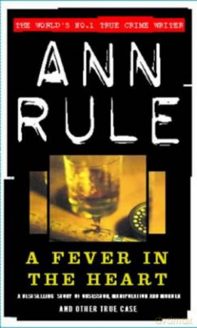 A Fever In The Heart (True Crime Files) - Ann Rule [KSIĄŻKA]