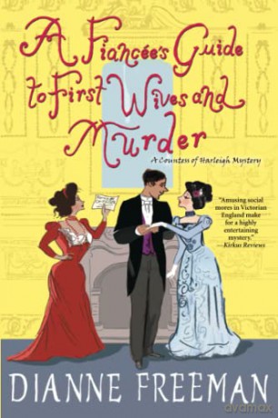 A Fiancée's Guide to First Wives and Murder (A Countess of Harleigh Mystery) - Dianne Freeman [KSIĄŻKA]