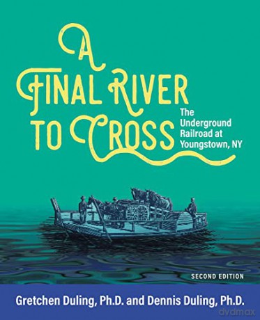 A Final River to Cross: The Underground Railroad at Youngstown, NY - Gretchen Duling [KSIĄŻKA]
