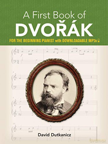 A First Book of Dvorák0: For the Beginning Pianist with Downloadable Mp3s (Dover Classical Piano Music for Beginners) - David Dutkanicz [KSIĄŻKA]