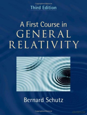 A First Course in General Relativity - Bernard Schutz [KSIĄŻKA]