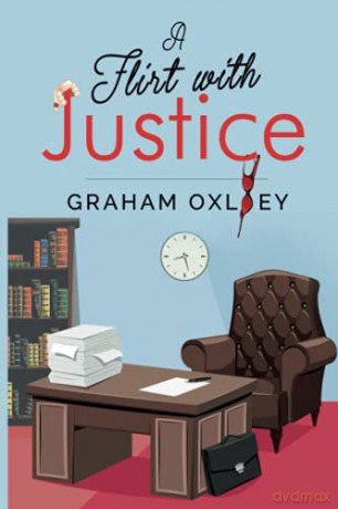 A Flirt with Justice - Graham Oxley [KSIĄŻKA]