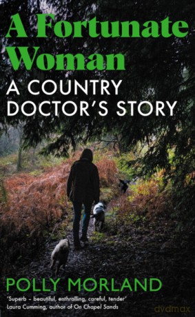 A Fortunate Woman: A Country Doctor's Story - Polly Morland [KSIĄŻKA]
