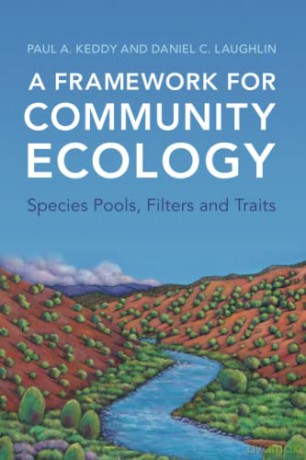 A Framework for Community Ecology: Species Pools, Filters and Traits - Paul A. Keddy [KSIĄŻKA]