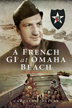 A French GI at Omaha Beach - Caroline Jolivet [KSIĄŻKA]