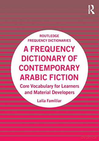A Frequency Dictionary of Contemporary Arabic Fiction: Core Vocabulary for Learners and Material Developers (Routledge Frequency Dictionaries) - Laila Familiar [KSIĄŻKA]