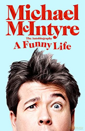 A Funny Life: The Sunday Times Bestseller - Michael McIntyre [KSIĄŻKA]