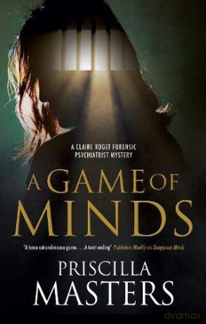 A Game of Minds: 3 (A Claire Roget Forensic Psychiatrist Mystery) - Priscilla Masters [KSIĄŻKA]