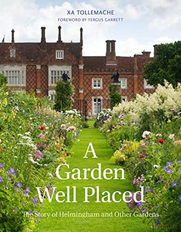 A Garden Well Placed: The Story of Helmingham and Other Gardens - Xa Tollemache [KSIĄŻKA]