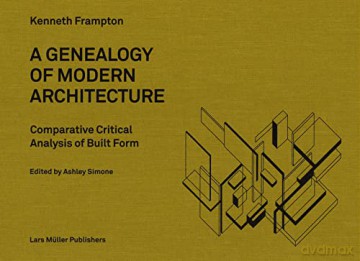 A Genealogy of Modern Architecture: A Comparative Critical Analysis of Built Form - Kenneth Frampton [KSIĄŻKA]